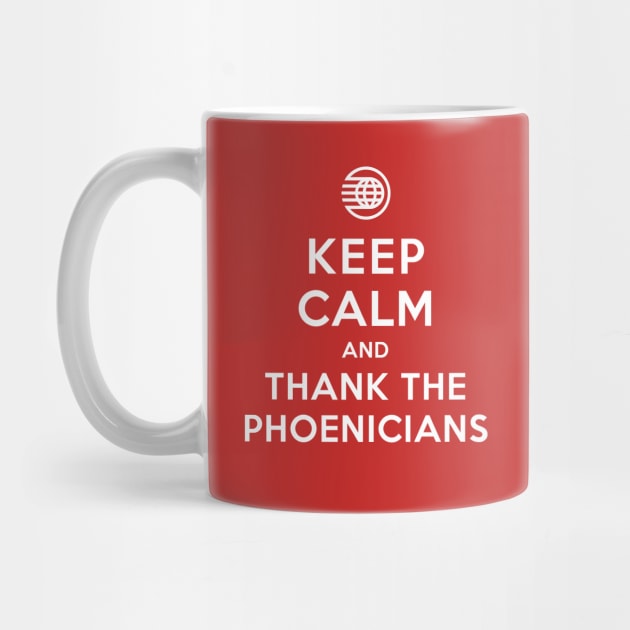 Keep Calm and Thank The Phoenicians by Heyday Threads